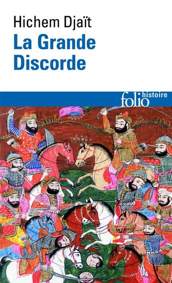 Couverture du livre « La Grande Discorde : Religion et politique dans l'Islam des origines » de Hichem Djaït aux éditions Folio