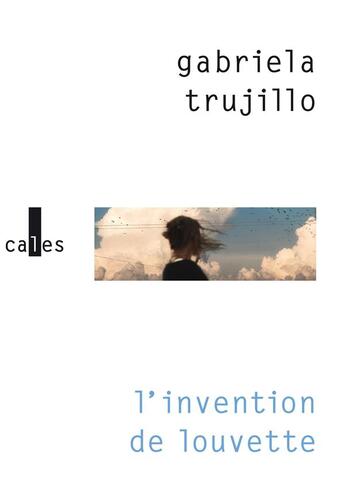 Couverture du livre « L'invention de Louvette » de Trujillo Gabriela aux éditions Verticales