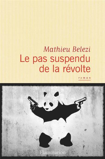 Couverture du livre « Le pas suspendu de la revolte » de Mathieu Belezi aux éditions Flammarion
