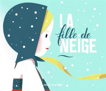 Couverture du livre « La fille de neige » de Sebastien Pelon aux éditions Pere Castor