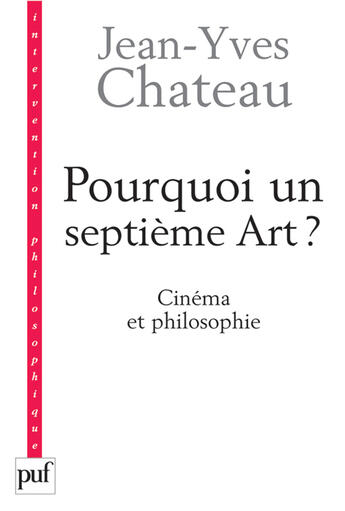 Couverture du livre « Pourquoi un septième art ? » de Jean-Yves Chateau aux éditions Puf