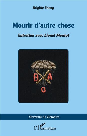 Couverture du livre « Mourir d'autre chose ; entretien avec Lionel Moutot » de Brigitte Friang aux éditions L'harmattan