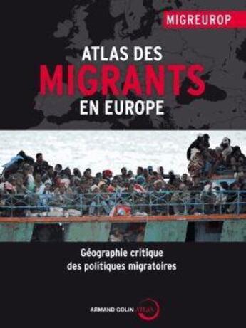 Couverture du livre « Atlas des migrants en Europe ; géographie critique des politiques migratoires (2e édition) » de  aux éditions Armand Colin