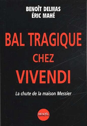 Couverture du livre « Bal tragique chez vivendi - la chute de la maison messier » de Delmas/Mahe aux éditions Denoel