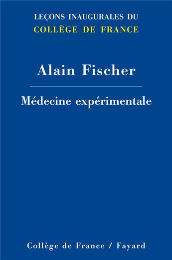 Couverture du livre « Médecine expérimentale » de Alain Fischer aux éditions Fayard