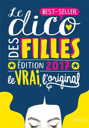 Couverture du livre « Le dico des filles 2017 ; le vrai, l'original » de Dominique Alice Rouyer aux éditions Fleurus