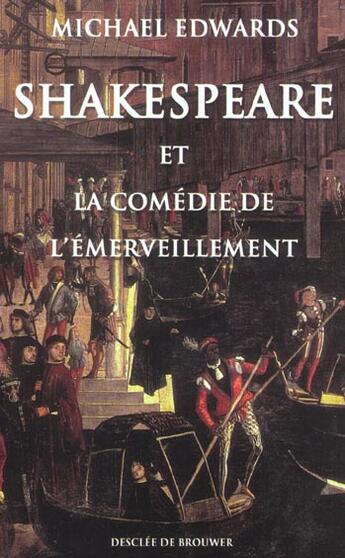 Couverture du livre « Shakespeare et la comedie de l'emerveillement » de Michael Edwards aux éditions Desclee De Brouwer