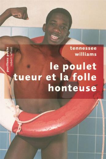 Couverture du livre « Le poulet tueur et la folle honteuse » de Tennessee Williams aux éditions Robert Laffont