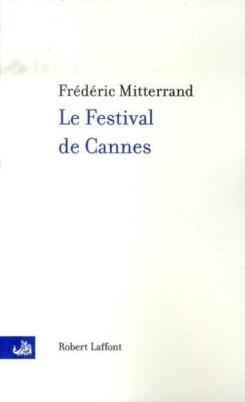 Couverture du livre « Le festival de cannes » de Frederic Mitterrand aux éditions Robert Laffont