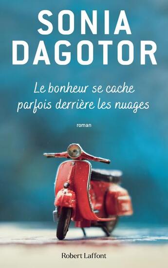 Couverture du livre « Le bonheur se cache parfois derrière les nuages » de Sonia Dagotor aux éditions Robert Laffont