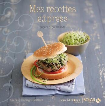 Couverture du livre « Mes recettes express » de Solveig Darrigo-Dartinet aux éditions Solar