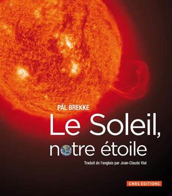 Couverture du livre « Le soleil, notre étoile » de Pal Brekke aux éditions Cnrs