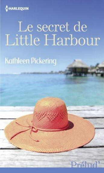 Couverture du livre « Le secret de little Harbour » de Kathleen Pickering aux éditions Harlequin