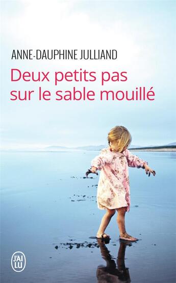 Couverture du livre « Deux petits pas sur le sable mouillé » de Anne-Dauphine Julliand aux éditions J'ai Lu