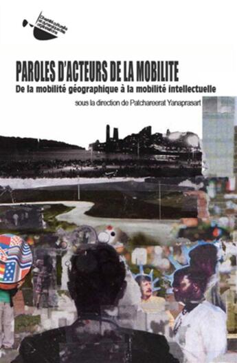 Couverture du livre « Paroles d'acteurs de la moblité ; de la mobilité géographique à la mobilité intellectuelle » de Patchareerat Yanaprasart aux éditions L'harmattan