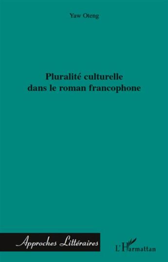 Couverture du livre « Pluralité culturelle dans le roman francophone » de Yaw Oteng aux éditions L'harmattan