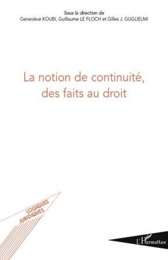 Couverture du livre « La notion de continuité des faits au droit » de Guillaume Le Floch et Gilles J. Guguelmi et Koubi/Genevieve aux éditions L'harmattan