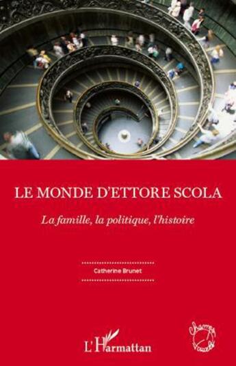 Couverture du livre « Le monde d'Ettore Scola ; la famille, la politique, l'histoire » de Catherine Brunet aux éditions L'harmattan