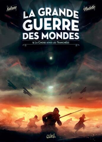 Couverture du livre « La grande guerre des mondes Tome 1 : la chose sous les tranchées » de Zeljko Vladetic et Richard D. Nolane aux éditions Soleil