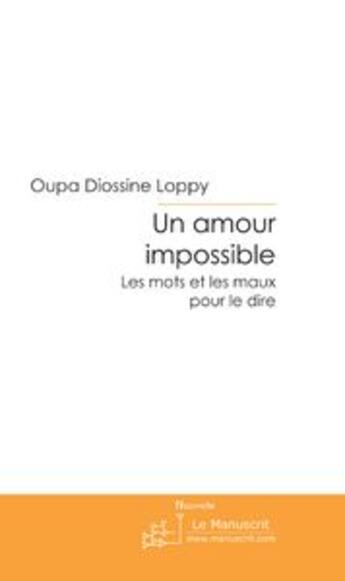 Couverture du livre « Un amour impossible. » de Oupa Diossine Loppy aux éditions Le Manuscrit