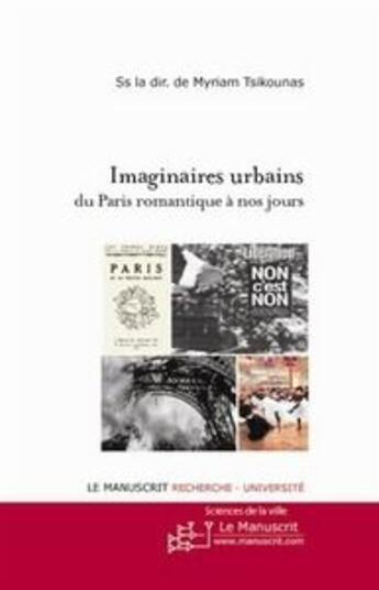 Couverture du livre « Imaginaires urbains du Paris romantique à nos jours » de Myriam Tsikounas aux éditions Le Manuscrit