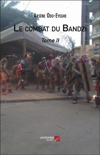 Couverture du livre « Le combat du bandzi t.2 » de Arsène Ondo-Eyeghe aux éditions Editions Du Net