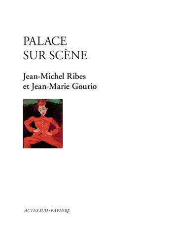 Couverture du livre « Palace sur scène » de Jean-Michel Ribes et Jean-Marie Gourio aux éditions Actes Sud