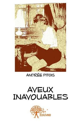 Couverture du livre « Aveux inavouables » de Andree Pitois aux éditions Edilivre