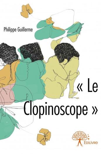 Couverture du livre « Le clopinoscope » de Philippe Guillerme aux éditions Edilivre