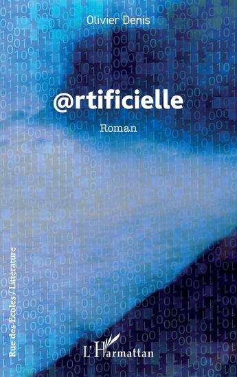 Couverture du livre « @rtificielle » de Olivier Denis aux éditions L'harmattan