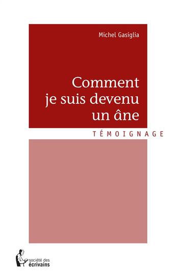 Couverture du livre « Comment je suis devenu un âne » de Michel Gasiglia aux éditions Societe Des Ecrivains