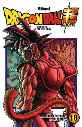 Couverture du livre « Dragon Ball Super Tome 18 : Bardack, le père de Goku » de Akira Toriyama et Toyotaro aux éditions Glenat