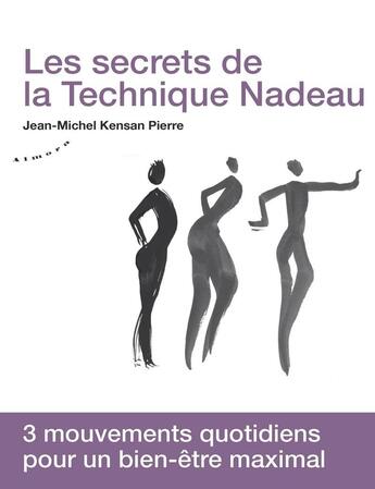 Couverture du livre « Les secrets de la technique Nadeau ; méthode canadienne de régénération holistique » de Jean-Michel Kensan Pierre aux éditions Almora