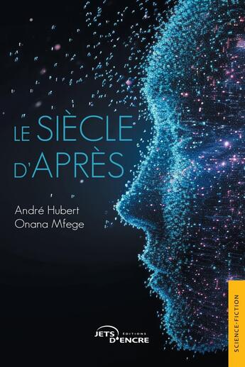 Couverture du livre « Le siècle d'après » de Andre-Hubert Onana Mfege aux éditions Jets D'encre