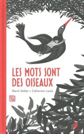 Couverture du livre « Les mots sont des oiseaux » de Marie Sellier et Catherine Louis aux éditions Hongfei