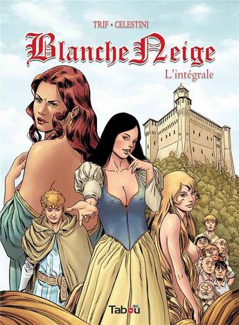 Couverture du livre « Blanche-Neige : Intégrale Tomes 1 à 3 » de Trif et Andrea Celestini aux éditions Tabou