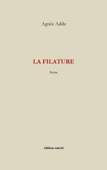 Couverture du livre « La filature » de Agnes Adda aux éditions Unicite