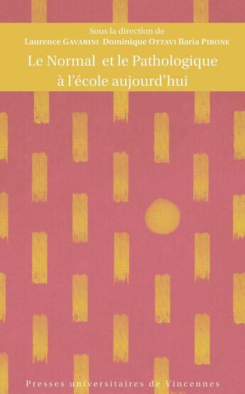 Couverture du livre « Le normal et le pathologique à l'école aujourd hui » de Laurence Gavarini et Dominique Ottavi et Ilaria Pirone aux éditions Pu De Vincennes