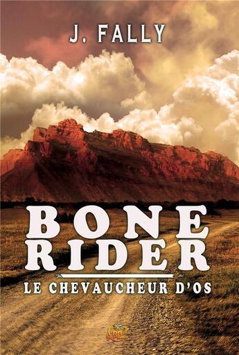 Couverture du livre « Bone rider : le chevaucheur d'os » de J. Fally aux éditions Reines-beaux