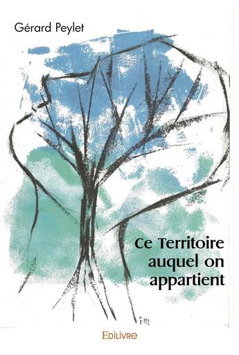 Couverture du livre « Ce territoire auquel on appartient » de Gérard Peylet aux éditions Edilivre