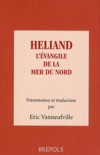 Couverture du livre « Héliand l'évangile de la mer du Nord » de Vanneufville E aux éditions Brepols