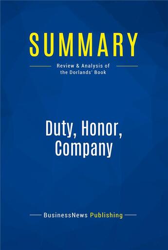 Couverture du livre « Summary : duty, honor, company (review and analysis of the Dorlands' book) » de Businessnews Publish aux éditions Business Book Summaries