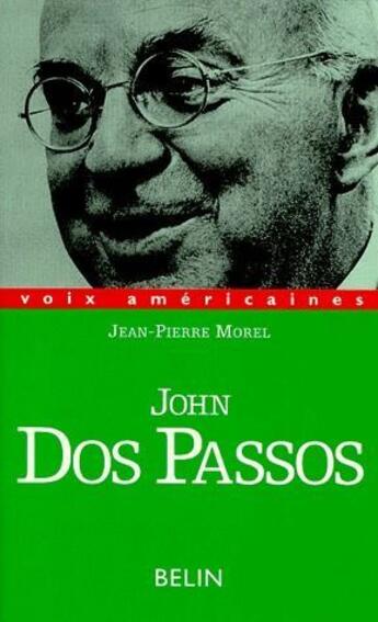 Couverture du livre « John dos passos - multiplicite et solitude » de Jean-Pierre Morel aux éditions Belin