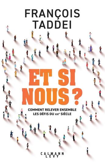 Couverture du livre « Et si nous ? comment relever ensemble les défis du XXIe siècle » de Francois Taddei aux éditions Calmann-levy