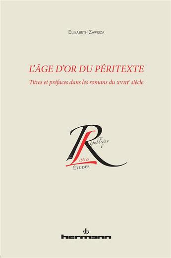 Couverture du livre « L'âge d'or du péritexte ; titres et préfaces dans les romans du XVIII siècle » de Elisabeth Zawisza aux éditions Hermann