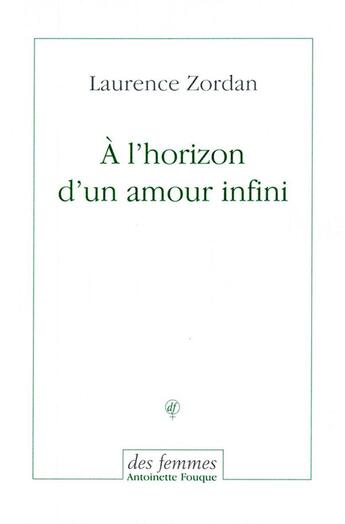 Couverture du livre « À l'horizon d'un amour infini » de Laurence Zordan aux éditions Des Femmes