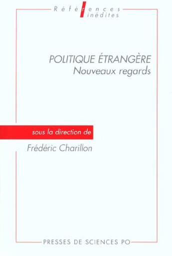 Couverture du livre « Politique étrangère ; nouveaux regards » de Frederic Charillon aux éditions Presses De Sciences Po