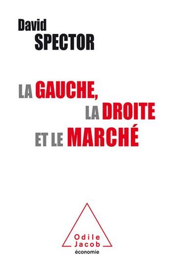 Couverture du livre « La gauche , la droite et le marché » de David Spector aux éditions Odile Jacob