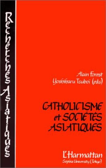 Couverture du livre « Catholicisme et sociétés asiatiques » de Alain Forest aux éditions L'harmattan