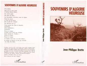 Couverture du livre « Souvenirs d'Algérie heureuse » de Jean-Philippe Brette aux éditions L'harmattan